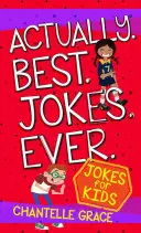 Les meilleures blagues de tous les temps : Livre de blagues pour enfants - Actually Best Jokes Ever: Joke Book for Kids