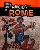 La vie quotidienne dans la Rome antique - Daily Life in Ancient Rome