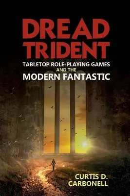 Dread Trident : Les jeux de rôle sur table et le fantastique moderne - Dread Trident: Tabletop Role-Playing Games and the Modern Fantastic