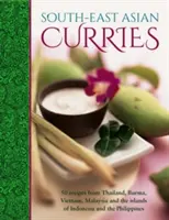 Curries d'Asie du Sud-Est : 50 recettes de Thaïlande, de Birmanie, du Vietnam, de Malaisie et des îles d'Indonésie et des Philippines - South-East Asian Curries: 50 Recipes from Thailand, Burma, Vietnam, Malaysia and the Islands of Indonesia and the Philippines