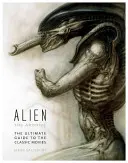 Alien : The Archive - Le guide ultime des films classiques - Alien: The Archive-The Ultimate Guide to the Classic Movies