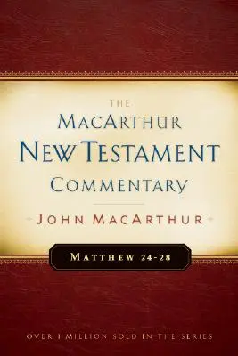 Matthieu 24-28 MacArthur New Testament Commentary, Volume 4 - Matthew 24-28 MacArthur New Testament Commentary, 4