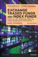 FT Guide to Exchange Traded Funds and Index Funds - How to Use Tracker Funds in Your Investment Portfolio (Guide du FT sur les fonds négociés en bourse et les fonds indiciels - Comment utiliser les fonds de suivi dans votre portefeuille d'investissement) - FT Guide to Exchange Traded Funds and Index Funds - How to Use Tracker Funds in Your Investment Portfolio