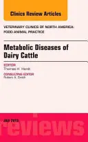 Les maladies métaboliques des ruminants, un numéro de Veterinary Clinics : Food Animal Practice, 29 - Metabolic Diseases of Ruminants, an Issue of Veterinary Clinics: Food Animal Practice, 29