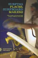 Surfing Places, Surfboard Makers : Artisanat, créativité et héritage culturel à Hawaï, en Californie et en Australie - Surfing Places, Surfboard Makers: Craft, Creativity, and Cultural Heritage in Hawai'i, California, and Australia