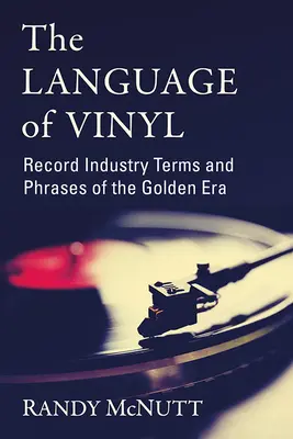 Le langage du vinyle : Termes et expressions de l'industrie du disque à l'époque dorée - The Language of Vinyl: Record Industry Terms and Phrases of the Golden Era