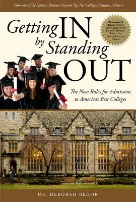 S'intégrer en se démarquant : Les nouvelles règles d'admission dans les meilleures universités américaines - Getting in by Standing Out: The New Rules for Admission to America's Best Colleges