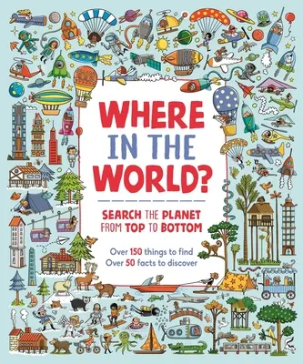 Où dans le monde ? Chercher sur la planète de haut en bas - Where in the World?: Search the Planet from Top to Bottom