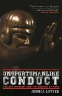 Unsportsmanlike Conduct : Le football universitaire et la politique du viol - Unsportsmanlike Conduct: College Football and the Politics of Rape