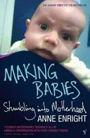 Making Babies - Stumbling into Motherhood (Faire des bébés - La dégringolade vers la maternité) - Making Babies - Stumbling into Motherhood