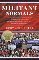 Les Normaux Militants : Comment les Américains ordinaires se rebellent contre l'élite pour reconquérir notre démocratie - Militant Normals: How Regular Americans Are Rebelling Against the Elite to Reclaim Our Democracy