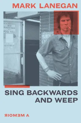 Chanter à l'envers et pleurer : Un mémoire - Sing Backwards and Weep: A Memoir