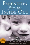 Parenting from the Inside Out : How a Deep Self-Understanding Can Help You Raise Children Who Thrive (L'art d'être parent de l'intérieur : comment une meilleure compréhension de soi peut vous aider à élever des enfants épanouis) : Édition du 10e anniversaire - Parenting from the Inside Out: How a Deeper Self-Understanding Can Help You Raise Children Who Thrive: 10th Anniversary Edition