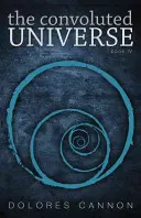 L'Univers Convolué : Livre quatre - The Convoluted Universe: Book Four