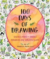100 jours de dessin (carnet de croquis guidé) : Croquer, peindre et gribouiller pour atteindre un objectif créatif. - 100 Days of Drawing (Guided Sketchbook): Sketch, Paint, and Doodle Towards One Creative Goal
