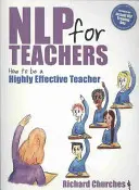 La PNL pour les enseignants : Comment devenir un enseignant très efficace - NLP for Teachers: How to Be a Highly Effective Teacher