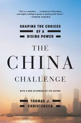 Le défi chinois : façonner les choix d'une puissance montante - The China Challenge: Shaping the Choices of a Rising Power