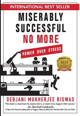 Plus de succès misérable : Le pouvoir sur le stress - Miserably Successful No More: Power Over Stress