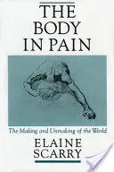 Le corps en souffrance : le monde se fait et se défait - The Body in Pain: The Making and Unmaking of the World