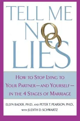 Tell Me No Lies : How to Stop Lying to Your Partner-And Yourself-In the 4 Stages of Marriage (Ne me dites pas de mensonges : comment arrêter de mentir à votre partenaire - et à vous-même - dans les 4 étapes du mariage) - Tell Me No Lies: How to Stop Lying to Your Partner-And Yourself-In the 4 Stages of Marriage