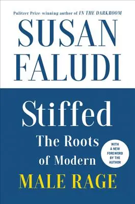 L'édition du 20e anniversaire de Stiffed : Les racines de la rage masculine moderne - Stiffed 20th Anniversary Edition: The Roots of Modern Male Rage