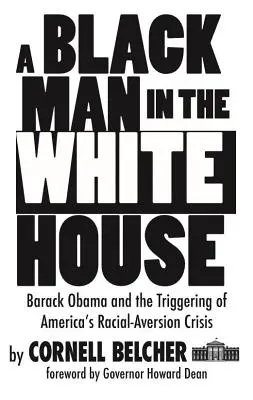 Un Noir à la Maison Blanche : Barack Obama et le déclenchement de la crise d'aversion raciale aux États-Unis - A Black Man in the White House: Barack Obama and the Triggering of America's Racial-Aversion Crisis