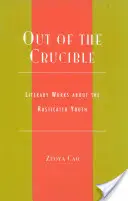 Sortir du creuset : Œuvres littéraires sur la jeunesse rustique - Out of the Crucible: Literary Works about the Rusticated Youth