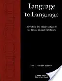 De langue à langue : Guide pratique et théorique pour les traducteurs italien/anglais - Language to Language: A Practical and Theoretical Guide for Italian/English Translators