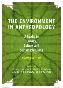 L'environnement en anthropologie (deuxième édition) : Un lecteur sur l'écologie, la culture et les modes de vie durables - The Environment in Anthropology (Second Edition): A Reader in Ecology, Culture, and Sustainable Living