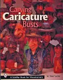 Sculpter des bustes caricaturaux - Carving Caricature Busts