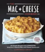 Le livre de cuisine Mac + Cheese : 50 recettes simples de Homeroom, le restaurant de macaronis au fromage préféré des Américains - The Mac + Cheese Cookbook: 50 Simple Recipes from Homeroom, America's Favorite Mac and Cheese Restaurant