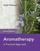 L'aromathérapie : Une approche pratique - Aromatherapy: A Practical Approach