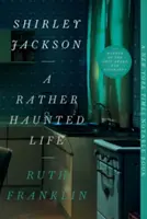 Shirley Jackson : Une vie plutôt hantée - Shirley Jackson: A Rather Haunted Life