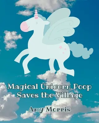 Le caca magique d'une licorne sauve le village - Magical Unicorn Poop Saves the Village