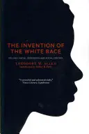 L'invention de la race blanche, volume 1 : Oppression raciale et contrôle social - The Invention of the White Race, Volume 1: Racial Oppression and Social Control