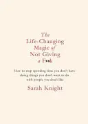 La magie de l'indifférence qui change la vie - Édition cadeau - Life-Changing Magic of Not Giving a F**k - Gift Edition