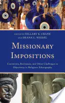Missionary Impositions : Conversion, résistance et autres défis à l'objectivité dans l'ethnographie religieuse - Missionary Impositions: Conversion, Resistance, and other Challenges to Objectivity in Religious Ethnography