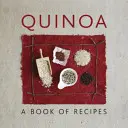 Quinoa : Un livre de recettes - Quinoa: A Book of Recipes
