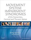 Syndromes de déficience du système de mouvement des extrémités, de la colonne cervicale et de la colonne thoracique : Considérations sur la prise en charge aiguë et à long terme - Movement System Impairment Syndromes of the Extremities, Cervical and Thoracic Spines: Considerations for Acute and Long-Term Management