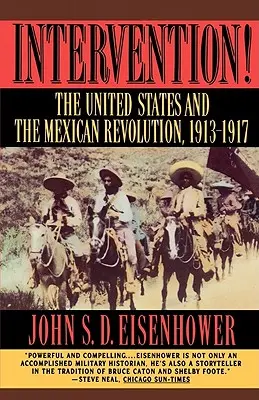 Intervention : Les États-Unis et la révolution mexicaine, 1913-1917 - Intervention: The United States and the Mexican Revolution, 1913-1917