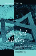 L'histoire disparue : L'Holocauste dans la culture historique tchèque et slovaque - Vanished History: The Holocaust in Czech and Slovak Historical Culture