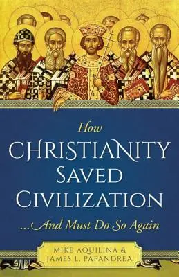 Comment le christianisme a sauvé la civilisation - How Christianity Saved Civilization