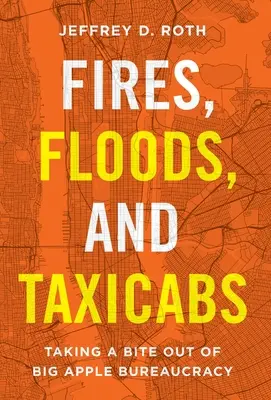 Incendies, inondations et taxis : La bureaucratie de la Grosse Pomme à la louche - Fires, Floods, and Taxicabs: Taking a Bite Out of Big Apple Bureaucracy