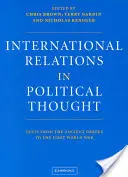 Les relations internationales dans la pensée politique : Textes de la Grèce antique à la Première Guerre mondiale - International Relations in Political Thought: Texts from the Ancient Greeks to the First World War