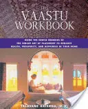 The Vaastu Workbook : Utiliser les énergies subtiles de l'art indien du placement pour améliorer la santé, la prospérité et le bonheur dans votre maison - The Vaastu Workbook: Using the Subtle Energies of the Indian Art of Placement to Enhance Health, Prosperity, and Happiness in Your Home