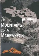 Les montagnes regardent Marrakech : Une randonnée le long des montagnes de l'Atlas - The Mountains Look on Marrakech: A Trek Along the Atlas Mountains