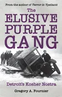 L'insaisissable Purple Gang : La Kosher Nostra de Detroit - The Elusive Purple Gang: Detroit's Kosher Nostra