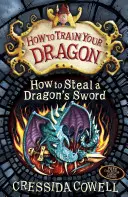 Comment dresser votre dragon : Comment voler l'épée d'un dragon - Tome 9 - How to Train Your Dragon: How to Steal a Dragon's Sword - Book 9