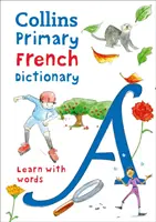 Primary French Dictionary - Dictionnaire illustré pour les 7 ans et plus - Primary French Dictionary - Illustrated Dictionary for Ages 7+