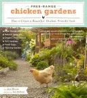 Jardins de poules en liberté : comment créer une cour magnifique et accueillante pour les poules - Free-Range Chicken Gardens: How to Create a Beautiful, Chicken-Friendly Yard